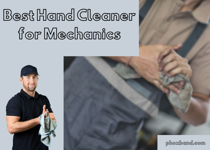 Best Hand Cleaner for Mechanics
