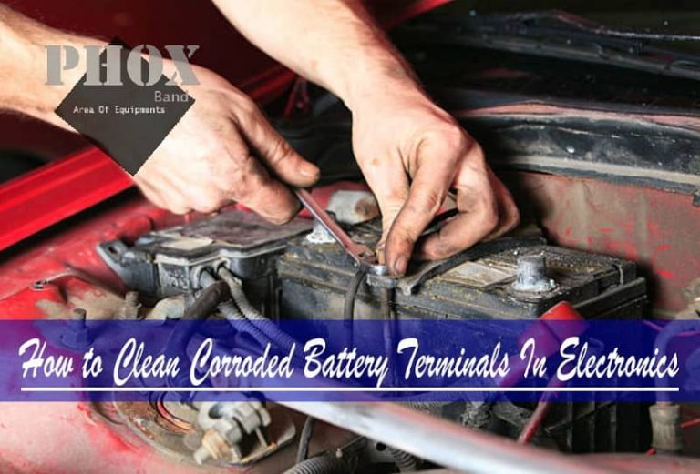 How to Clean Corroded Battery Terminals In Electronics Phox Band