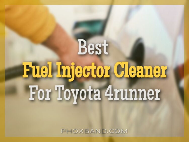 Best Fuel Injector Cleaner For Toyota 4runner
