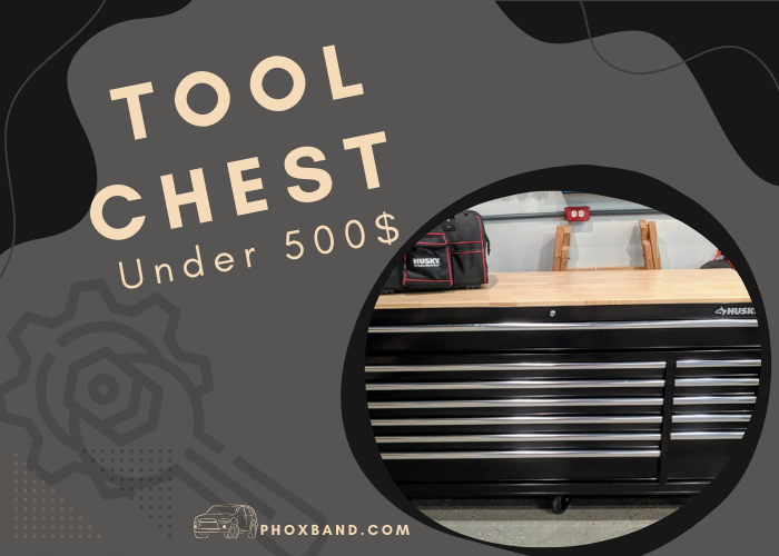 Best Tool Chest Under 500$ - Keep Your Small Tools in One Place